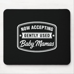 Now Accepting Gently Used Baby Mamas Funny Adult D Mouse Mat