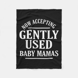 Now Accepting Gently Used Baby Mamas Funny Quote  Fleece Blanket