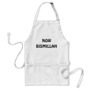 Now Bismillah Arabic Saying  Standard Apron