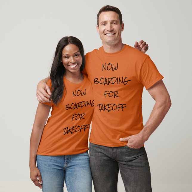 NOW BOARDING FOR TAKEOFF T-Shirt (Unisex)