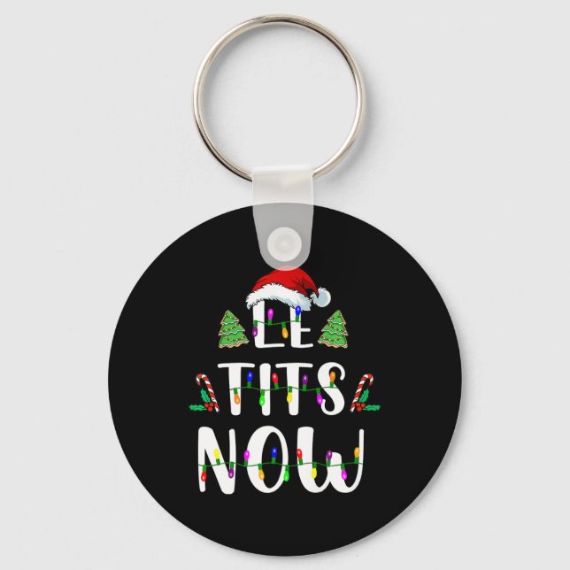 Now Christmas Let It Snow Ugly Fun Party  Key Ring (Front)
