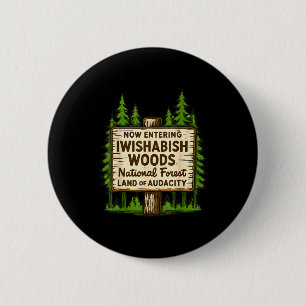 Now Entering I Wishabish Woods National Forest Lan 6 Cm Round Badge