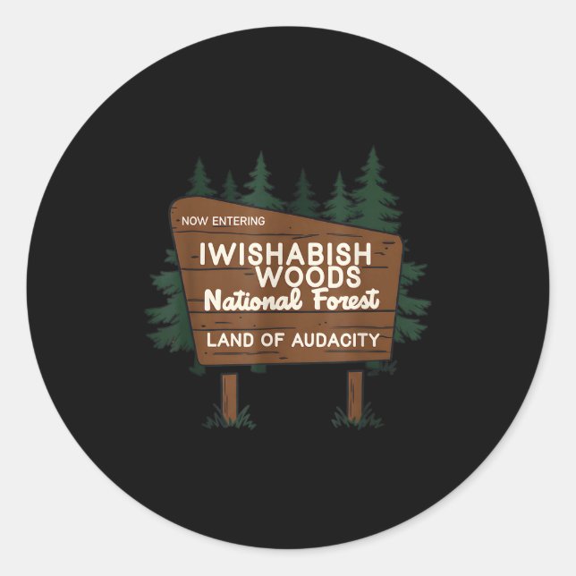 Now Entering I Wishabish Woods National Forest Lan Classic Round Sticker (Front)
