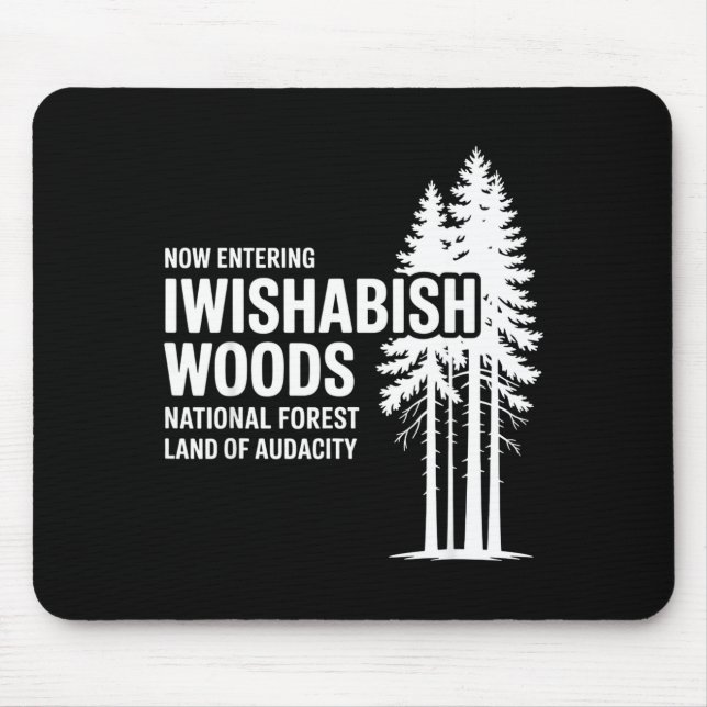 Now Entering I Wishabish Woods National Forest Lan Mouse Mat (Front)