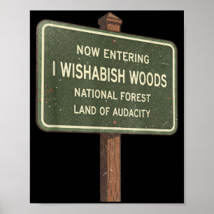 Now Entering I Wishabish Woods National Forest Lan Poster
