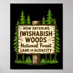 Now Entering I Wishabish Woods National Forest Lan Poster