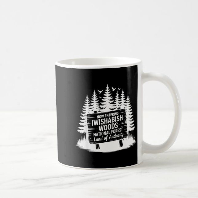 Now Entering Iwishabish Woods National Forest Adve Coffee Mug (Right)