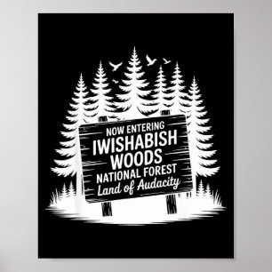 Now Entering Iwishabish Woods National Forest Adve Poster