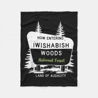 Now Entering Iwishabish Woods National Forest Fleece Blanket