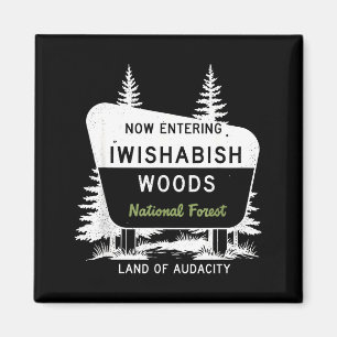 Now Entering Iwishabish Woods National Forest  Magnet