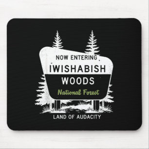 Now Entering Iwishabish Woods National Forest Mouse Mat
