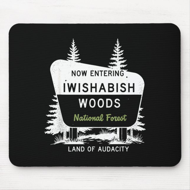 Now Entering Iwishabish Woods National Forest  Mouse Mat (Front)