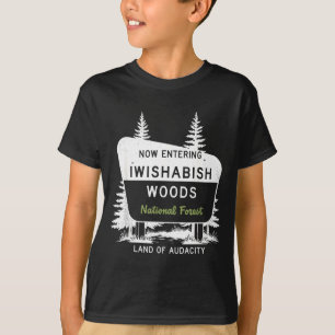 Now Entering Iwishabish Woods National Forest T-Shirt