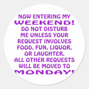 Now Entering My Weekend Do Not Disturb Me Classic Round Sticker