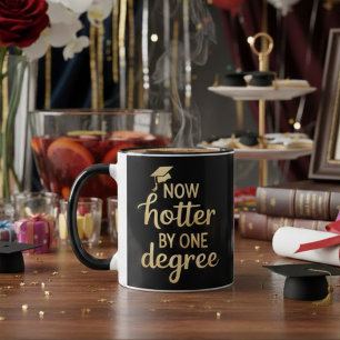 Now Hotter by One Degree Funny Graduation Quote Mug
