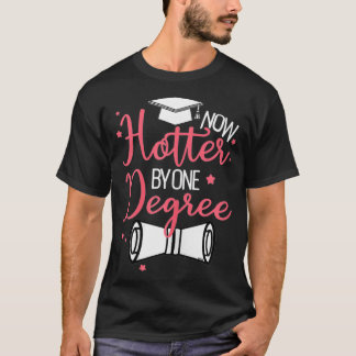 Now Hotter By One Degree Graduation College Bachel T-Shirt