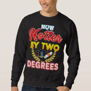 Now Hotter By Two Degrees Bachelor Master Doctor G Sweatshirt