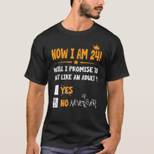 Now I Am 24 Years Old 24th Adult Birthday Men & W T-Shirt
