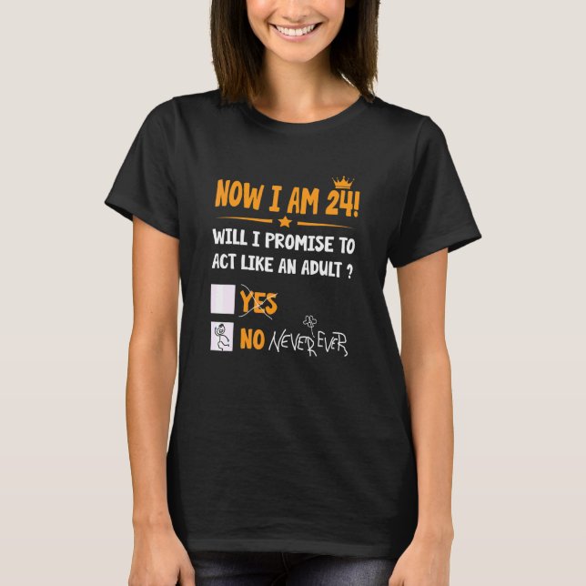 Now I Am 24 Years Old 24th Adult  Birthday Men & W T-Shirt (Front)