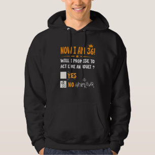 Now I Am 36 Years Old 36th Adult  Birthday Men & W Hoodie