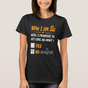 Now I Am 36 Years Old 36th Adult  Birthday Men & W T-Shirt