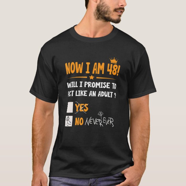 Now I Am 48 Years Old 48th Adult  Birthday Men & W T-Shirt (Front)