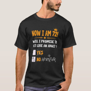 Now I Am 72 Years Old 72th Adult Birthday Men & W T-Shirt