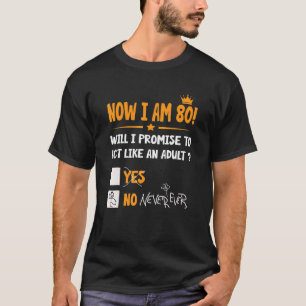Now I Am 80 Years Old 80th Adult Birthday Men & W T-Shirt