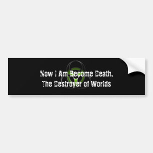 Now I Am Become Death Bumper Sticker