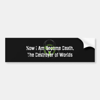 Now I Am Become Death Bumper Sticker