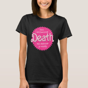 Now I Am Become Death The Destroyer Of Worlds T-Shirt