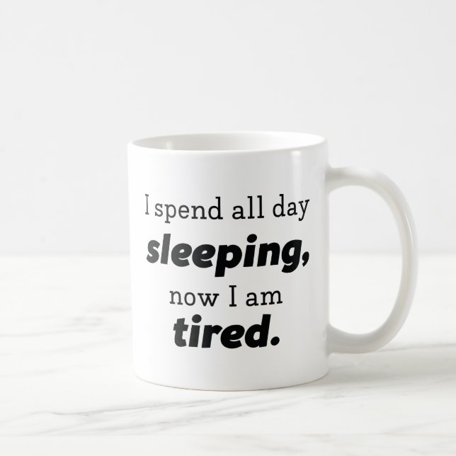 Now I Am Tired Coffee Mug (Right)