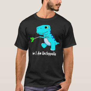 Now I Am Unstoppable Dinosaur Funny TRex  T-Shirt