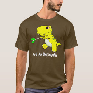Now I Am Unstoppable Dinosaur Funny TRex (    )  T-Shirt