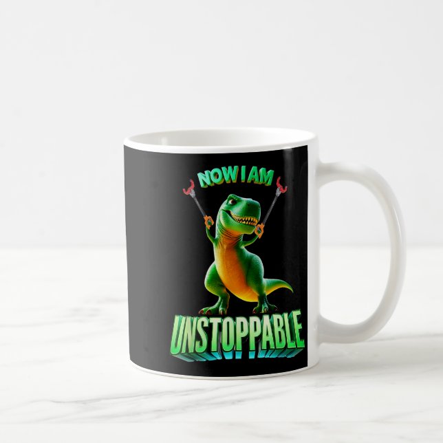 Now I Am Unstoppable Funny T-rex Tyrannosaurus Din Coffee Mug (Right)