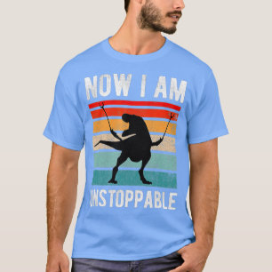 Now I Am Unstoppable Funny TRex (10)  T-Shirt