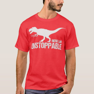 Now I Am Unstoppable Funny TRex Claw Grabbers Dino T-Shirt