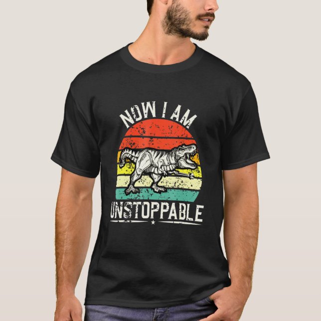 Now I Am Unstoppable T Rex Men Dinosaur T-Shirt (Front)