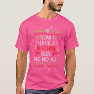 Now I Have A Machine Gun Ho Ho Ho Christmas Film T-Shirt