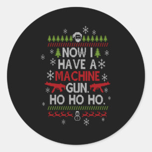 Now I Have A Machine Gun Ho Ho Ho Movie Classic Round Sticker