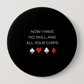 Now I have no skill and your chips T-shirt white 10 Cm Round Badge