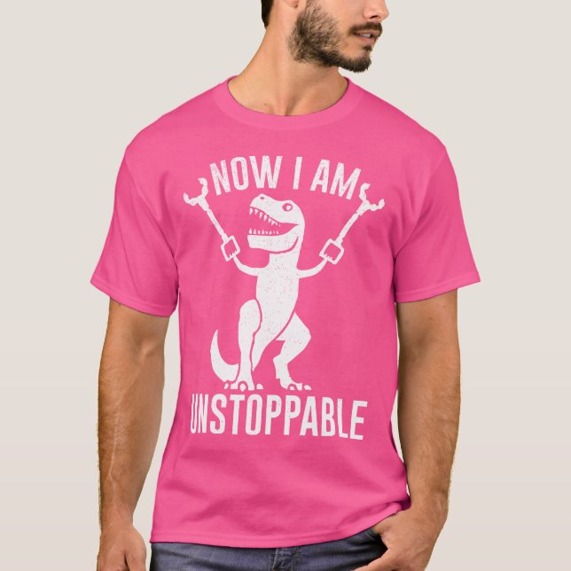 Now I'M Unstoppable Funny T-Rex Dinosaur T-Shirt (Front)