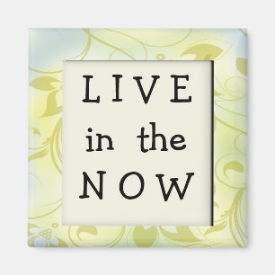 NOW Inspirational Motivational Quote Magnet