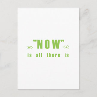 "Now is all there is" products Postcard