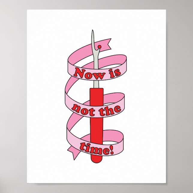 "Now Is Not The Time" Seam Ripper and Ribbon Poster (Front)