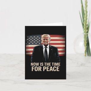 Now Is The Time For Peace - Trump Card