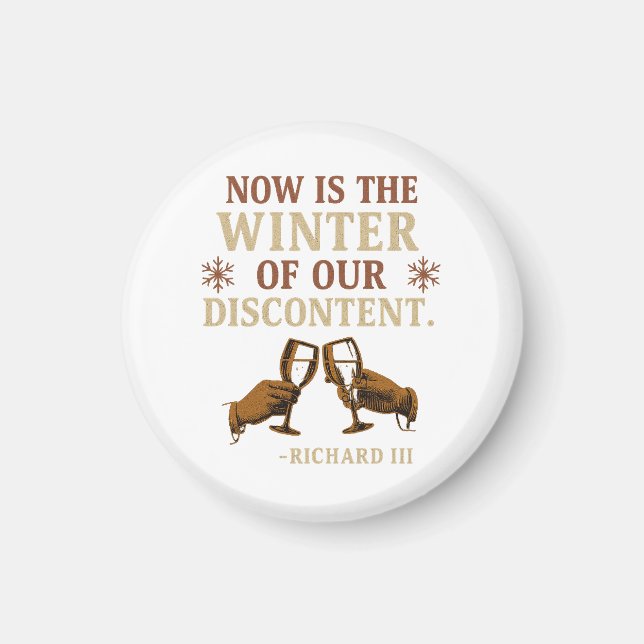 Now is the Winter of Our Discontent Magnet (Front)