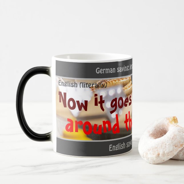 Now it goes around the SAUSAGE - silly German! Magic Mug (With Donut)