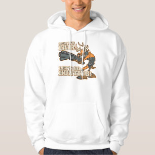 Now It's Fair, Let's Go Hunting! Hoodie