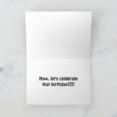 "NOW LET'S CELEBRATE THAT BIRTHDAY" ADULT CARD (Inside)